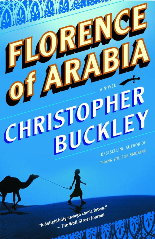 Florence of Arabia (A Novel) by Christopher Buckley, 9780812972269