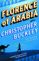Florence of Arabia (A Novel) by Christopher Buckley, 9780812972269
