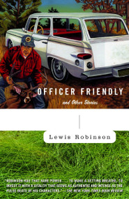 Officer Friendly (and Other Stories) by Lewis Robinson, 9780812972276