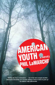 American Youth (A Novel) by Phil LaMarche, 9780812977400