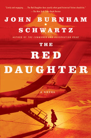 The Red Daughter (A Novel) by John Burnham Schwartz, 9780812980523