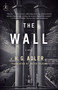 The Wall (A Novel) by H. G. Adler, Peter Filkins, 9780812983159