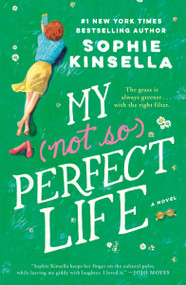 My Not So Perfect Life (A Novel) by Sophie Kinsella, 9780812987713