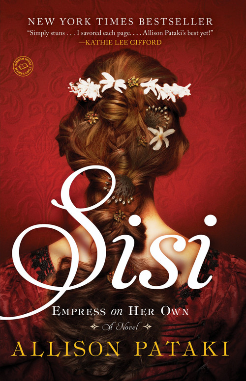 Sisi (Empress on Her Own: A Novel) by Allison Pataki, 9780812989335