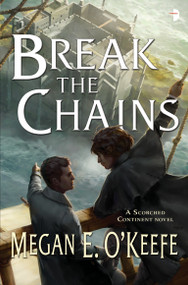 Break the Chains by Megan E. O'Keefe, 9780857664938