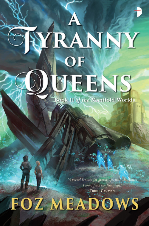 A Tyranny of Queens by Foz Meadows, 9780857665881