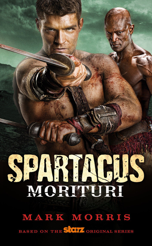 Spartacus: Morituri by Mark Morris, 9780857681782