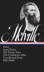 Herman Melville: Pierre, Israel Potter, The Piazza Tales, The Confidence-Man, Billy Budd, Uncollected Prose (LOA #24) by Herman Melville, 9780940450240