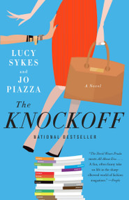 The Knockoff (A Novel) by Lucy Sykes, Jo Piazza, 9781101872208