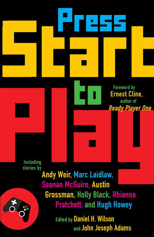 Press Start to Play (Stories) by Daniel H. Wilson, John Joseph Adams, 9781101873304