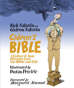 Gideon's Bible (A Father & Son Discuss God, the Bible and Life) by Rick Salutin, Gideon Salutin, Dušan Petricic, Margaret Atwood, 9781770414853