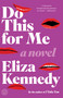 Do This for Me (A Novel) by Eliza Kennedy, 9781101907214