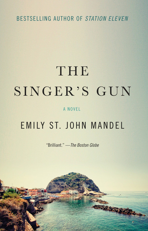 The Singer's Gun (A Novel) by Emily St. John Mandel, 9781101911976