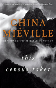This Census-Taker (A Novel) by China Miéville, 9781101967348