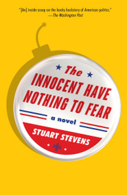 The Innocent Have Nothing to Fear by Stuart Stevens, 9781101972632