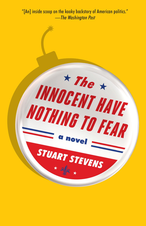 The Innocent Have Nothing to Fear by Stuart Stevens, 9781101972632