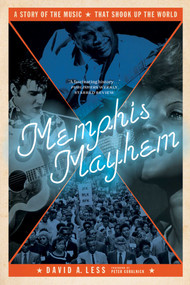 Memphis Mayhem (A Story of the Music That Shook Up the World) by David A. Less, 9781770415089