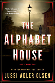 The Alphabet House (A Novel) by Jussi Adler-Olsen, 9781101983973