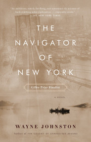 The Navigator of New York by Wayne Johnston, 9781400031092