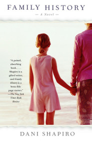 Family History (A Novel) by Dani Shapiro, 9781400032112