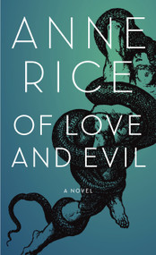 Of Love and Evil (The Songs of the Seraphim, Book Two) - 9781400043545 by Anne Rice, 9781400043545
