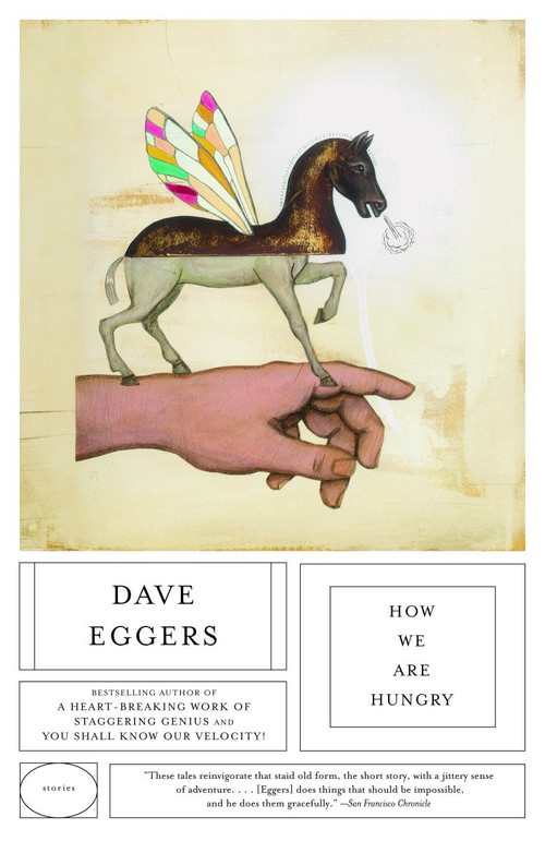 How We Are Hungry by Dave Eggers, 9781400095568