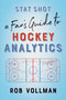 Stat Shot: A Fan's Guide to Hockey Analytics by Rob Vollman, 9781770414129