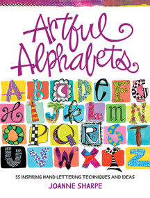 Artful Alphabets (55 Inspiring Hand Lettering Techniques and Ideas) by Joanne Sharpe, 9781440353062