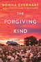 The Forgiving Kind by Donna Everhart, 9781496717009