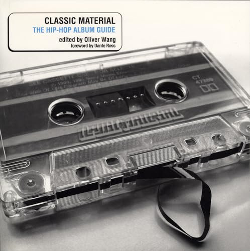 Classic Material (The Hip-Hop Album Guide) by Oliver Wang, Dante Ross, 9781550225617