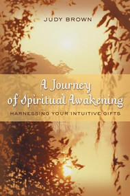 A Journey of Spiritual Awakening (Harnessing Your Intuitive Gifts) by Robyn Brown, Robyn Burnett, 9781550225914