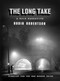 The Long Take (A noir narrative) by Robin Robertson, 9781524711429