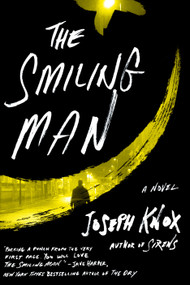The Smiling Man (A Novel) by Joseph Knox, 9781524763190