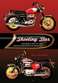 Shooting Star (The Rise & Fall of the British Motorcycle Industry) by Abe Aamidor, 9781550229004