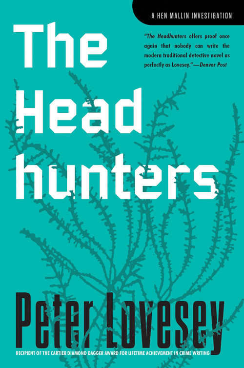 The Headhunters (An Inspector Hen Mallin Investigation) by Peter Lovesey, 9781569475805