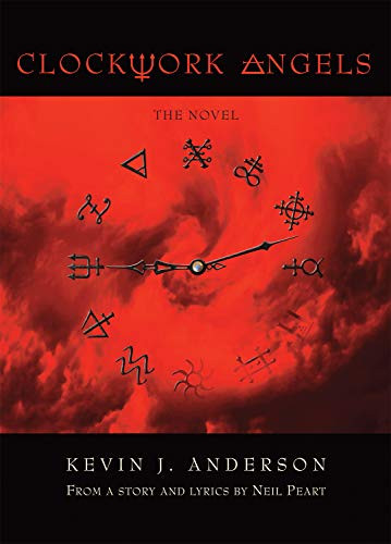 Clockwork Angels (The Novel) by Kevin J. Anderson, Neil Peart, 9781770411210