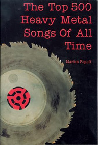The Top 500 Heavy Metal Songs of All Time by Martin Popoff, 9781550225303