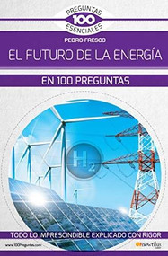 El futuro de la energía en 100 preguntas by Pedro Fresco Torralba, 9788499679716