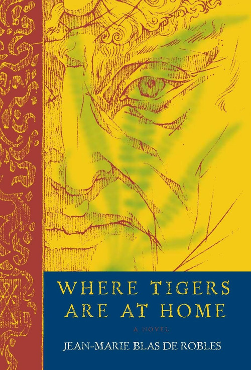 Where Tigers Are at Home (A Novel) - 9781590515624 by Jean-Marie Blas de Robles, Mike Mitchell, 9781590515624