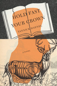 Hold Fast Your Crown (A Novel) by Yannick Haenel, Teresa Fagan, 9781590519752