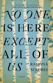 No One is Here Except All of Us by Ramona Ausubel, 9781594486494