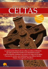 Breve Historia de los Celtas (la apasionante historia de un pueblo legendarío sus màs grandes héroes) by Manuel Velasco Laguna, 9788499678009