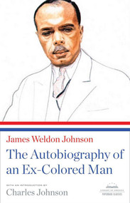 The Autobiography of an Ex-Colored Man (A Library of America Paperback Classic) by James Weldon Johnson, Charles Johnson, 9781598531138