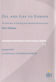 Oil and Gas to Europe (An Overview of Existing and Planned Infrastructures) by Susanne Nies, 9782865928361