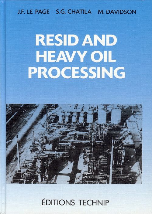 Resid and Heavy Oil Processing by Sami G. Chatila, Jean-Fran�s Le Page, 9782710806219