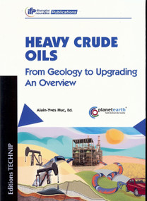 Heavy Oils (Production and Upgrading) by Alain-Yves Huc, 9782710808909