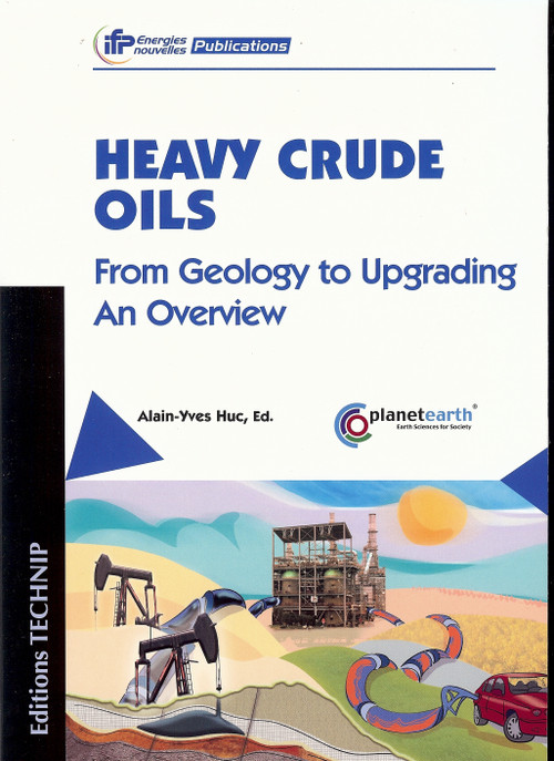 Heavy Oils (Production and Upgrading) by Alain-Yves Huc, 9782710808909