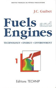 Fuels and Engines (Technology Energy Environment) by Jean-Claude Guibet, 9782710807513