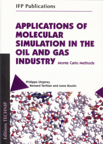 Applications of Molecular Simulation In the Oil and Gas Industry (Monte Carlo Methods) by Bernard Tavitian, Philippe Ungerer, 9782710808589
