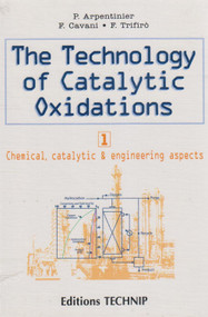 Technology of Catalytic Oxidations 2 Volumes by Philippe Arpentinier, Fabrizio Cavani, 9782710807773